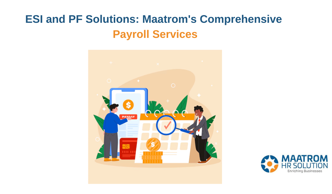ESI and PF Solutions: Maatrom’s Comprehensive Payroll Services