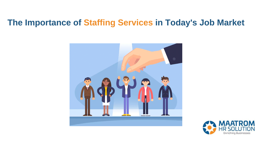 The Importance of Staffing Services in Today’s Job Market